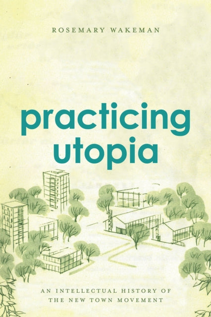Book cover of: Practicing Utopia. By: Rosemary Wakeman
