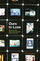 Book cover of: Ours to Lose – When Squatters Became Homeowners in New York City. By: Amy Starecheski