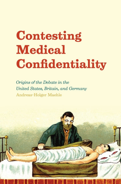 Book cover of: Contesting Medical Confidentiality. By: Andreas-Holger Maehle