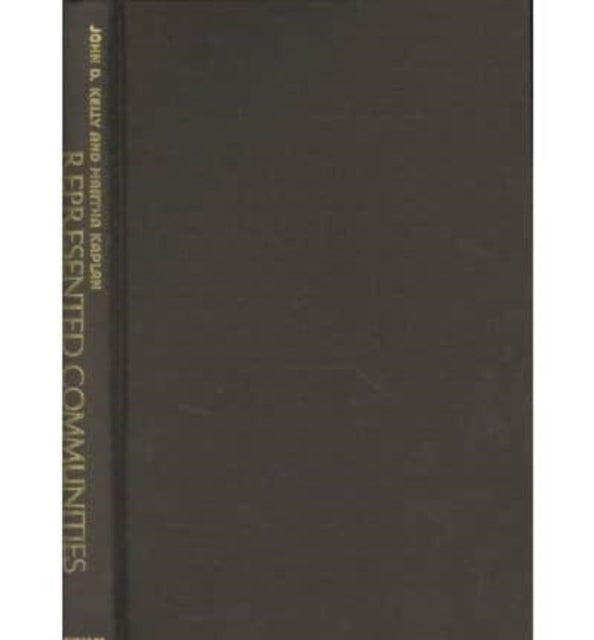 Book cover of: Represented Communities. By: John D. Kelly
