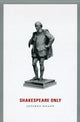 Book cover of: Shakespeare Only. By: Jeffrey Knapp