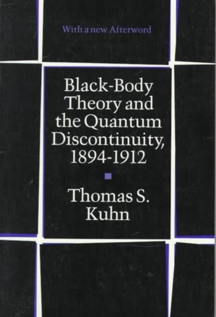 Book cover of: Black-Body Theory and the Quantum Discontinuity, 1894-1912