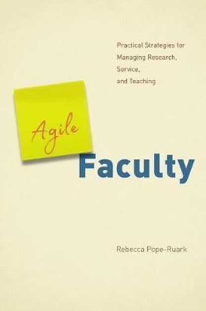 Book cover of: Agile Faculty. By: Rebecca Pope-Ruark