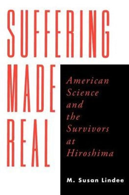 Book cover of: Suffering Made Real. By: M. Susan Lindee
