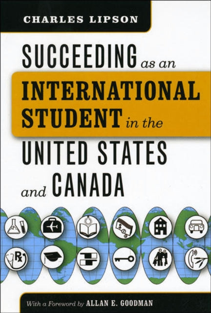 Book cover of: Succeeding as an International Student in the United States and Canada. By: Charles Lipson