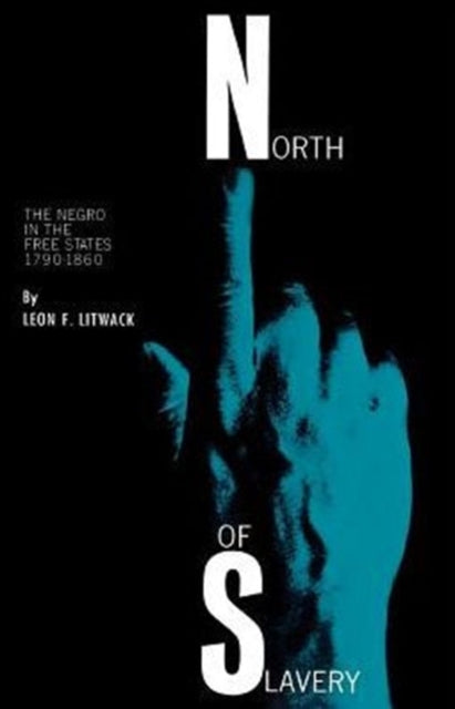 Book cover of: North of Slavery. By: Leon F. Litwack