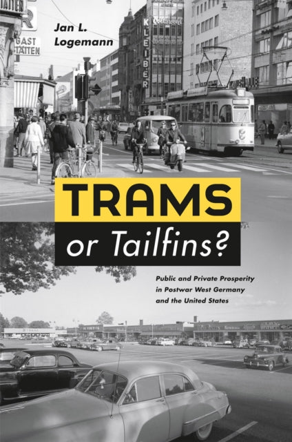 Book cover of: Trams or Tailfins?. By: Jan L. Logemann