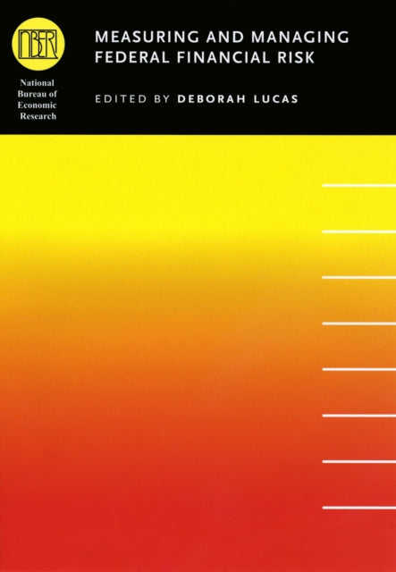 Book cover of: Measuring and Managing Federal Financial Risk. By: Deborah Lucas