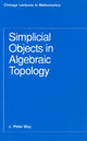 Book cover of: Simplicial Objects in Algebraic Topology. By: J. P. May