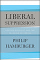 Book cover of: Liberal Suppression. By: Philip Hamburger