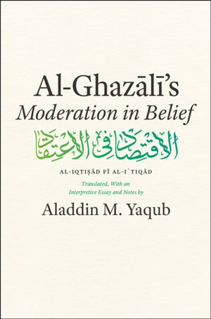 Al-Ghazali's "Moderation in Belief"
