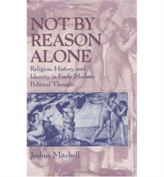 Book cover of: Not by Reason Alone