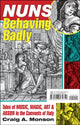 Book cover of: Nuns Behaving Badly. By: Craig Monson