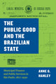 Book cover of: Public Good and the Brazilian State. By: Anne G. Hanley