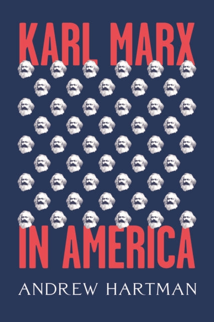 Book cover of: Karl Marx in America. By: Andrew Hartman