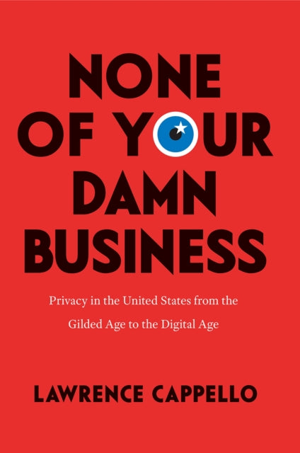 Book cover of: None of Your Damn Business. By: Lawrence Cappello