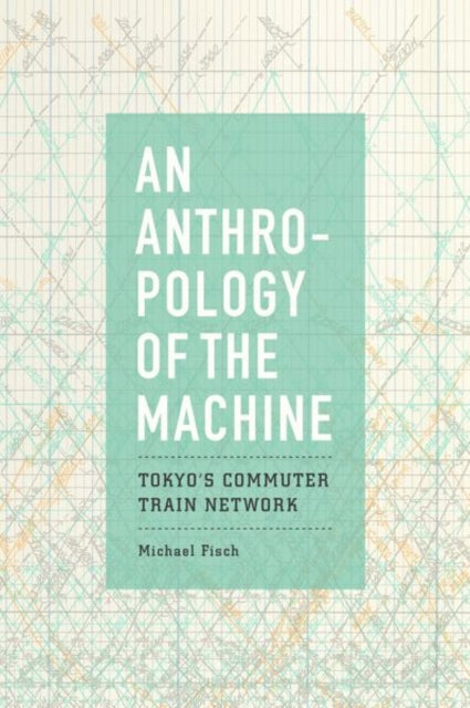 Book cover of: Anthropology of the Machine. By: Michael Fisch