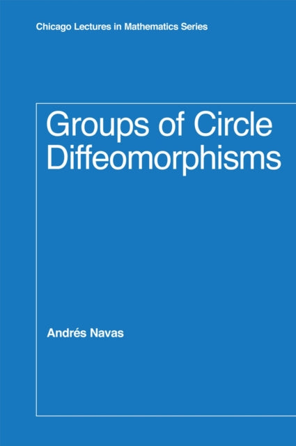 Book cover of: Groups of Circle Diffeomorphisms. By: Andrés Navas