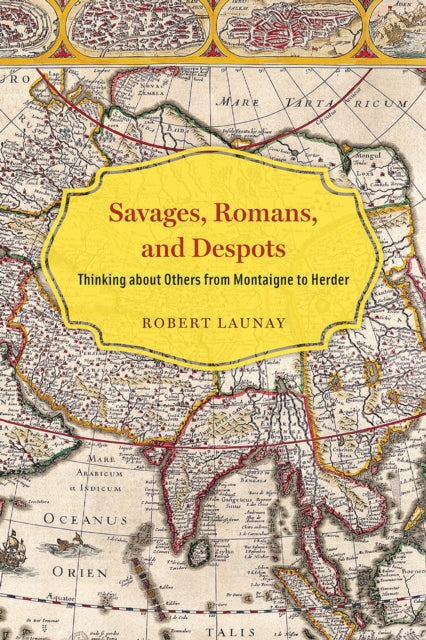 Book cover of: Savages, Romans, and Despots. By: Robert Launay