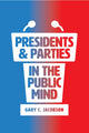 Book cover of: Presidents and Parties in the Public Mind. By: Gary C. Jacobson