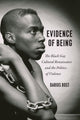 Book cover of: Evidence of Being. By: Darius Bost