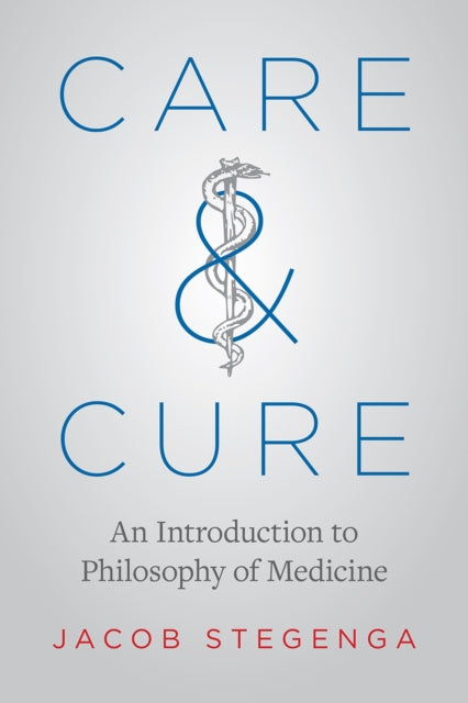 Book cover of: Care and Cure. By: Jacob Stegenga