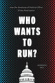 Book cover of: Who Wants to Run?. By: Andrew B. Hall
