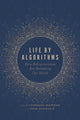 Book cover of: Life by Algorithms