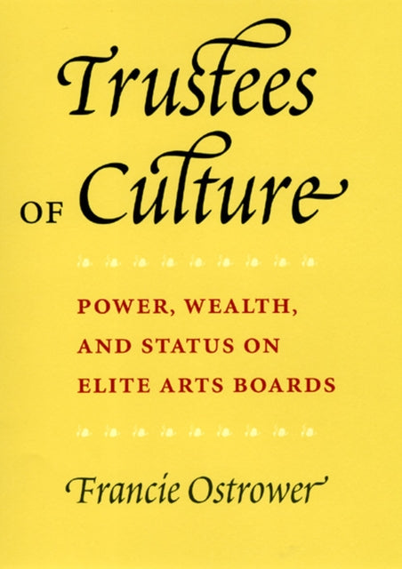 Book cover of: Trustees of Culture. By: Francie Ostrower
