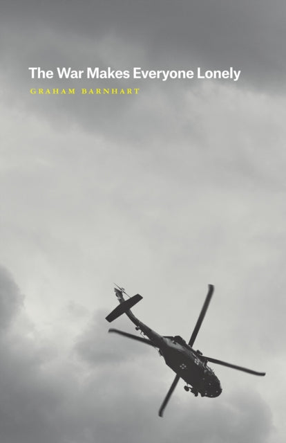 Book cover of: War Makes Everyone Lonely. By: Graham Barnhart