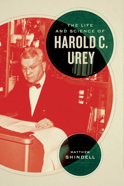 Book cover of: Life and Science of Harold C. Urey. By: Matthew Shindell
