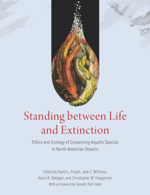 Book cover of: Standing between Life and Extinction. By: David L. Propst