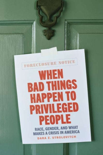 Book cover of: When Bad Things Happen to Privileged People. By: Dara Z. Strolovitch
