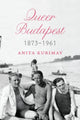 Book cover of: Queer Budapest, 1873-1961. By: Anita Kurimay