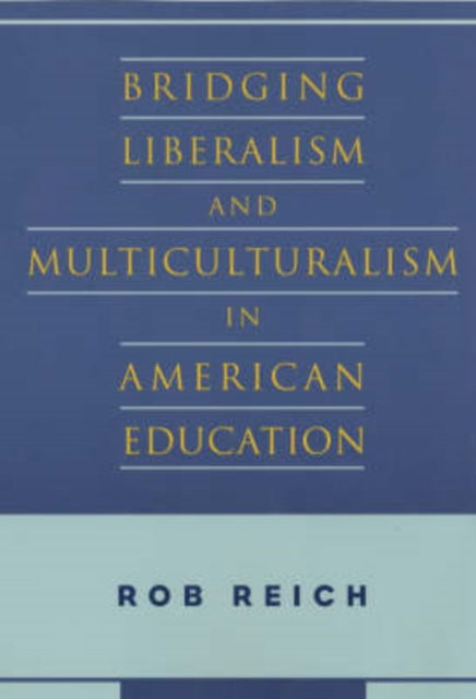 Book cover of: Bridging Liberalism and Multiculturalism in American Education. By: Rob Reich