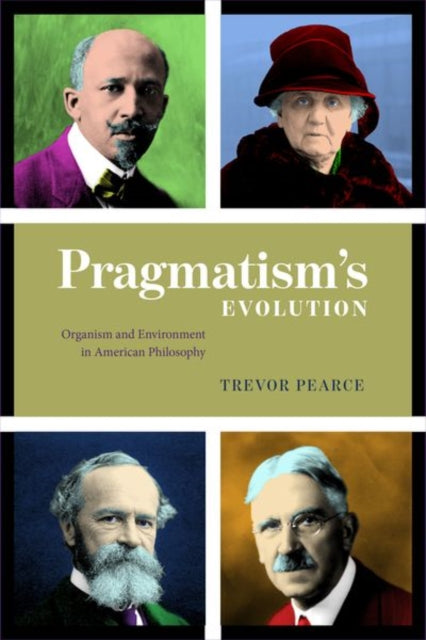Book cover of: Pragmatism's Evolution. By: Trevor Pearce