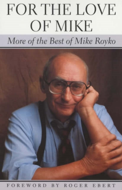 Book cover of: For the Love of Mike. By: Mike Royko