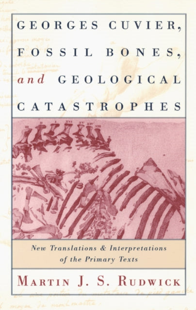 Book cover of: Georges Cuvier, Fossil Bones, and Geological Catastrophes. By: Martin J. S. Rudwick