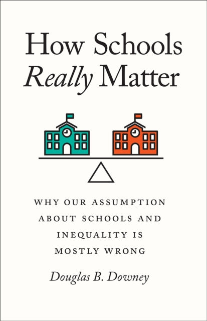 Book cover of: How Schools Really Matter. By: Douglas B. Downey