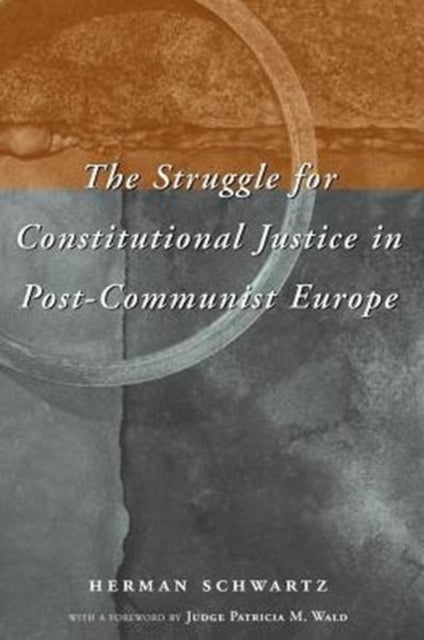 Book cover of: Struggle for Constitutional Justice in Post-Communist Europe. By: Herman Schwartz