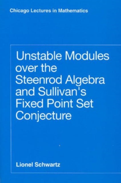 Book cover of: Unstable Modules over the Steenrod Algebra and Sullivan's Fixed Point Set Conjecture