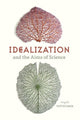 Book cover of: Idealization and the Aims of Science. By: Angela Potochnik