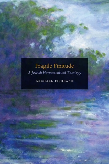 Book cover of: Fragile Finitude. By: Michael Fishbane