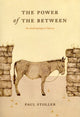 Book cover of: Power of the Between. By: Paul Stoller