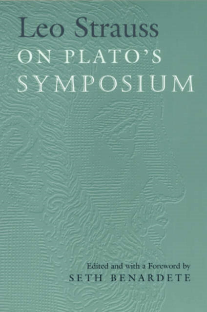 Book cover of: Leo Strauss On Plato's Symposium. By: Leo Strauss