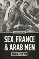 Book cover of: Sex, France, and Arab Men, 1962–1979. By: Todd Shepard