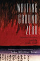 Book cover of: Writing Ground Zero. By: John Whittier Treat