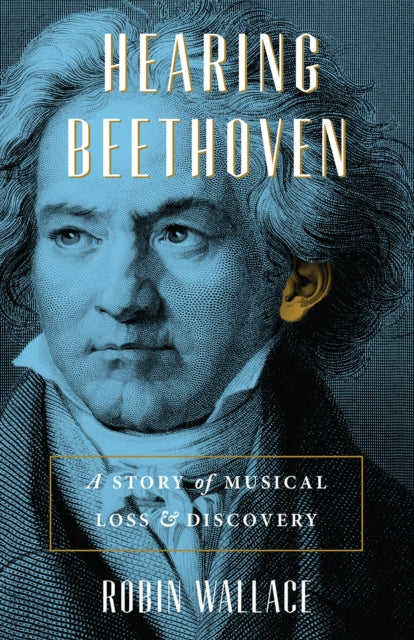 Book cover of: Hearing Beethoven. By: Robin Wallace