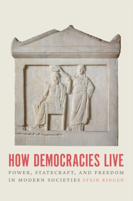 Book cover of: How Democracies Live. By: Stein Ringen