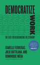 Book cover of: Democratize Work. By: Isabelle Ferreras